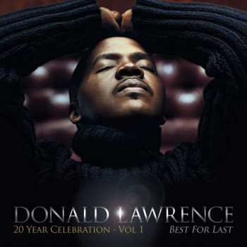 CD Donald Lawrence: Best For Last 20 Year Celebration - Vol. 1
