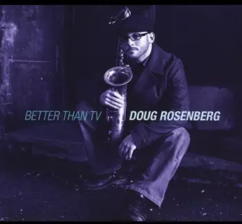 Doug Rosenberg: Better Than Tv