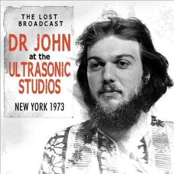 CD Dr. John: The Lost Broadcast: Dr John At The Ultrasonic Studios, New York 1973