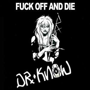 LP Dr. Know: Fuck Off And Die