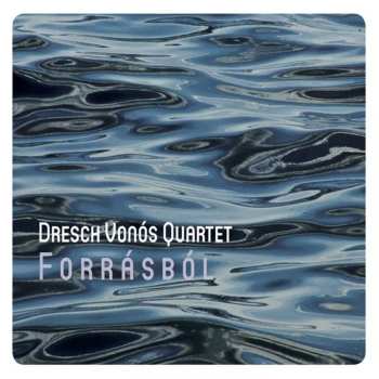 Album Dresch Vonós Quartet: Forrásból