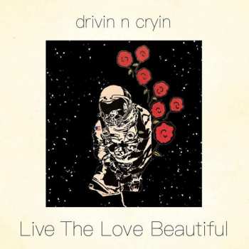 CD Drivin' N' Cryin': Live The Love Beautiful