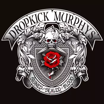 Dropkick Murphys: Signed And Sealed In Blood