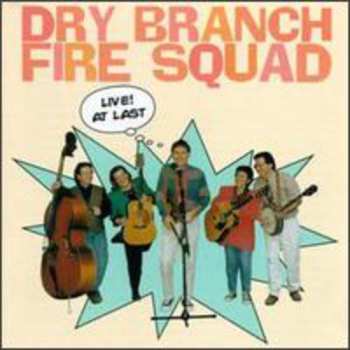Album Dry Branch Fire Squad: Live! At Last