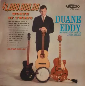 Duane Eddy And The Rebels: $1,000,000.00 Worth Of Twang