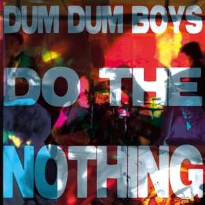 LP Dum Dum Boys: Do The Nothing