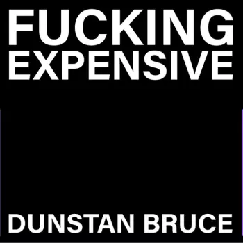 Dunstan Bruce: Fucking Expensive / PIN Number
