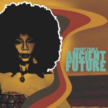 Album Dwight Trible: Ancient Future
