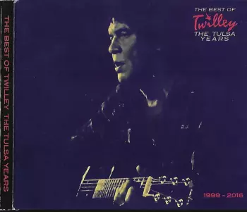 Dwight Twilley: Best Of Twilley The Tulsa Years