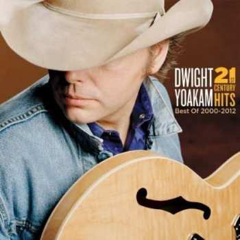 Album Dwight Yoakam: 21st Century Hits: Best Of 2000-2012