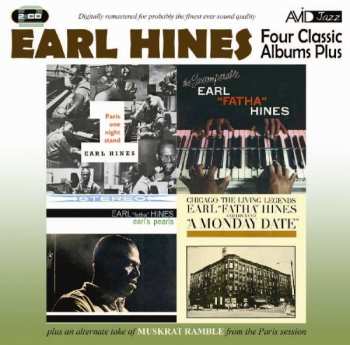 2CD Earl Hines: Four Classic Albums Plus: A Monday Date / Paris One Night Stand / Earl's Pearls / The Incomparable Earl "Fatha" Hines