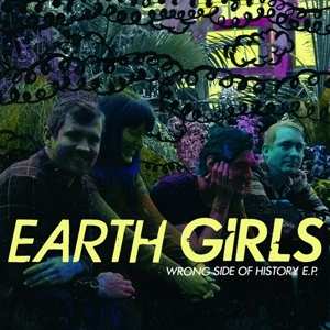 Album Earth Girls: Wrong Side Of History E.P.
