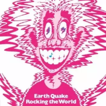 Earth Quake: Rocking The World