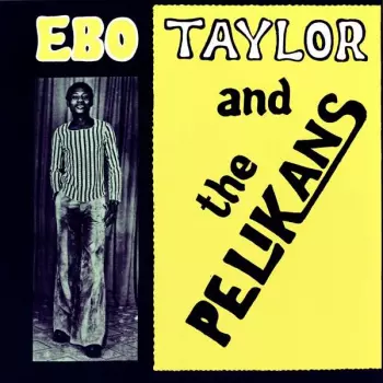 Ebo Taylor And The Pelikans