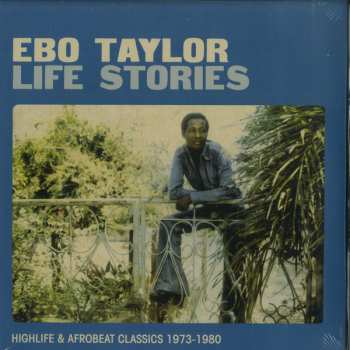 2LP Ebo Taylor: Life Stories (Highlife & Afrobeat Classics 1973-1980)
