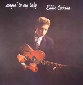 Eddie Cochran: Singin' To My Baby