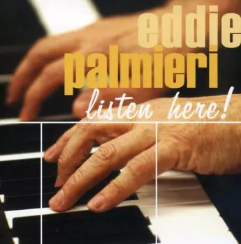 Eddie Palmieri: Listen Here!
