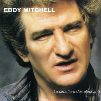 Album Eddy Mitchell: Le Cimetière Des Eléphants