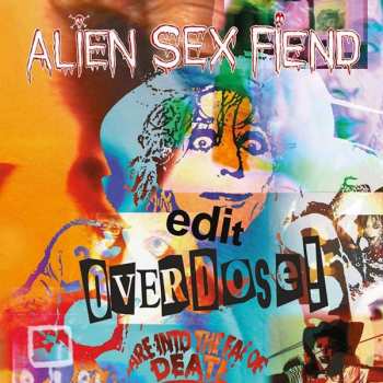 Album Alien Sex Fiend: Edit / Overdose!