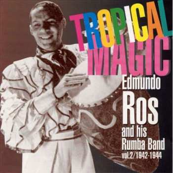 CD Edmundo Ros And His Rumba Band: Tropical Magic (Edmundo Ros And His Rumba Band Vol. 2 / 1942-1944