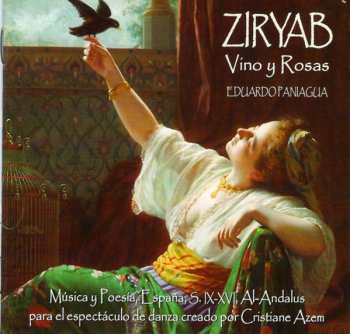 CD Eduardo Paniagua: Ziryab, Vino y Rosas - Música y Poesía, S. IX-XVI, Al-Andalus, para el espectáculo de danza creado por Crístíane Azem