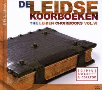 2CD Egidius Kwartet: De Leidse Koorboeken = The Leiden Choirbooks Vol.VI
