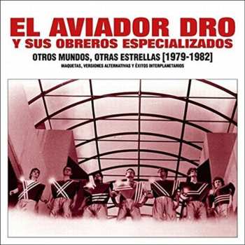 Album Aviador Dro: Otros Mundos, Otras Estrellas [1979-1982] (Maquetas, Versiones Alternativas Y Éxitos Interplanetarios)