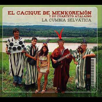 Album El Cacique De Menkoreman Y Su: La Cumbia Selvatica