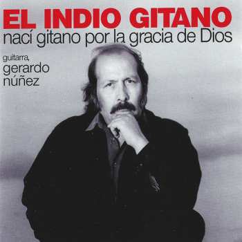 Album El Indio Gitano: Naci Gitano Por La Gracia De Dios