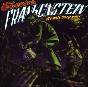 Album Electric Frankenstein: We Will Bury You!