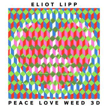 LP Eliot Lipp: Peace Love Weed 3D