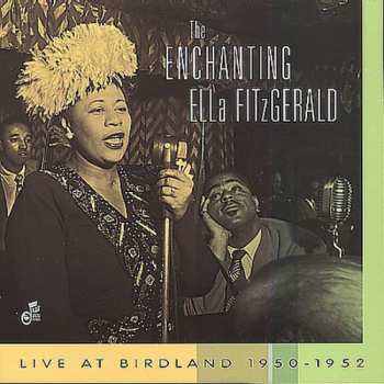 Album Ella Fitzgerald: The Enchanting Ella Fitzgerald: Live at Birdland, 1950-1952