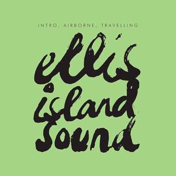 Album Ellis Island Sound: Intro, Airborne, Travelling EP