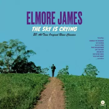 The Sky Is Crying - All-Time Original Blues Classics