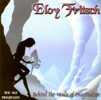 Album Eloy Fritsch: Behind The Walls Of Imagination