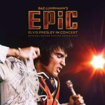Album Elvis Presley: Baz Luhrmann’s EPiC (Elvis Presley In Concert) (Original Motion Picture Soundtrack) 