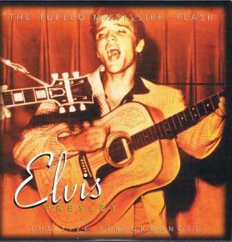 4CD Elvis Presley: Tupelo Mississippi Flash