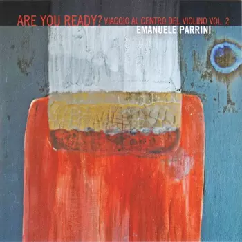 Emanuele Parrini: Are You Ready? Viaggio Al Centro Del Violino Vol. 2