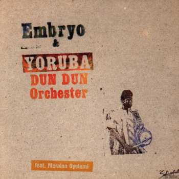 CD Embryo: Embryo & Yoruba Dun Dun Orchester Feat. Muraina Oyelami