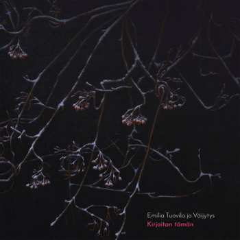 Album Emilia Tuovila Ja Väijytys: Kirjoitan Tämän