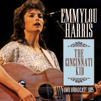 CD Emmylou Harris: The Cincinnati Kid (Ohio Broadcast 1985)