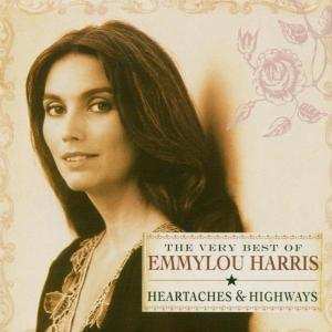 CD Emmylou Harris: The Very Best Of Emmylou Harris: Heartaches & Highways