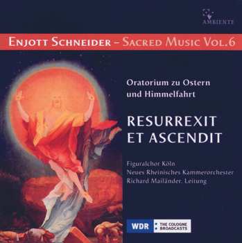 CD Enjott Schneider: Sacred Music Vol. 6 - Resurrexit Et Ascendit