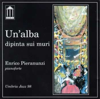 CD Enrico Pieranunzi: Un'Alba Dipinta Sui Muri