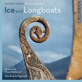 Album Ensemble Mare Balticum: Ice And Longboats: Ancient Music Of Scandinavia