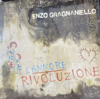 Enzo Gragnaniello: L'ammore è Na Rivoluzione
