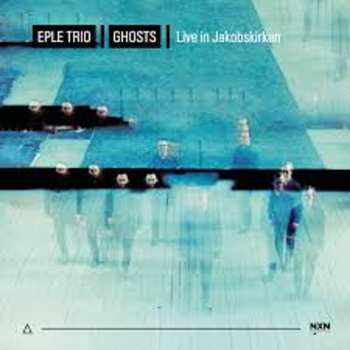 Album Eple Trio: Ghosts (Live, Kulturkirken Jakob)