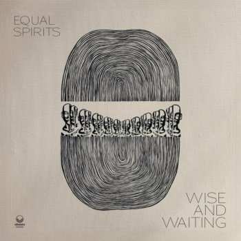 2LP Equal Spirits: Wise And Waiting Ltd.