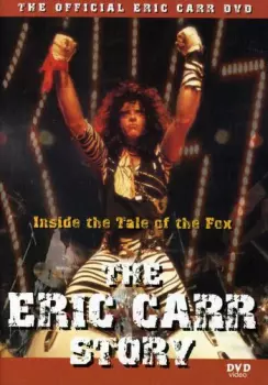 Eric Carr: The Eric Carr Story: Inside The Tale Of The Fox