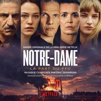 Eric Demarsan: Notre-Dame, La Part Du Feu (Bande Originale De La Mini-Série Netflix)
